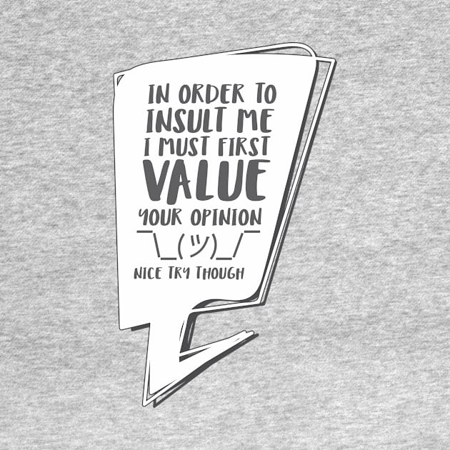 In order to insult me, I must first value your opinion by Crazy Collective